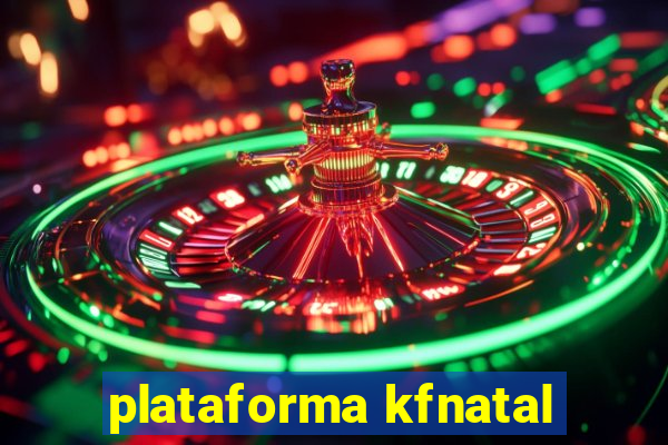 plataforma kfnatal